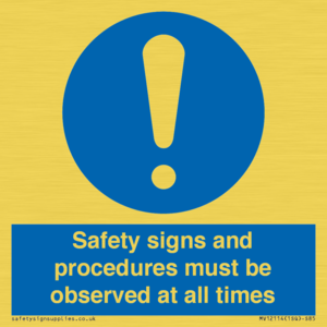 Safety signs and procedures must be observed at all times